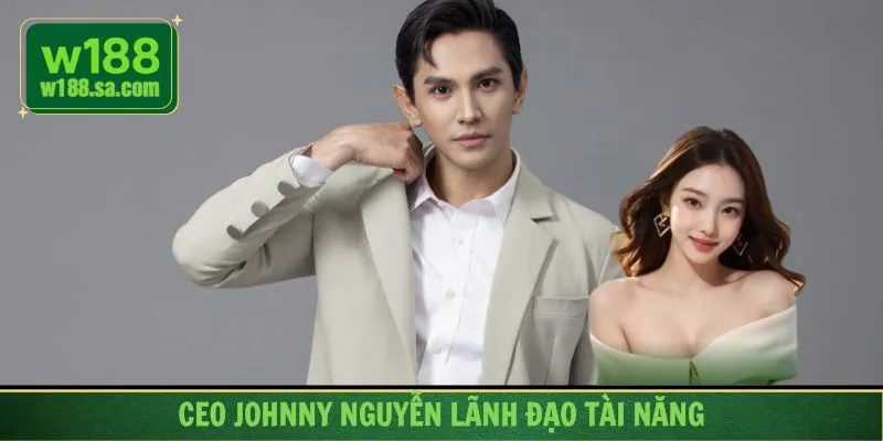 CEO Johnny Nguyễn là vị lãnh đạo tài ba