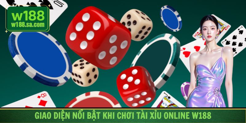 Giao diện nổi bật khi chơi tài xỉu online w188