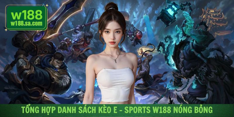 Hàng loạt kèo nóng bỏng tại sảnh thể thao điện tử