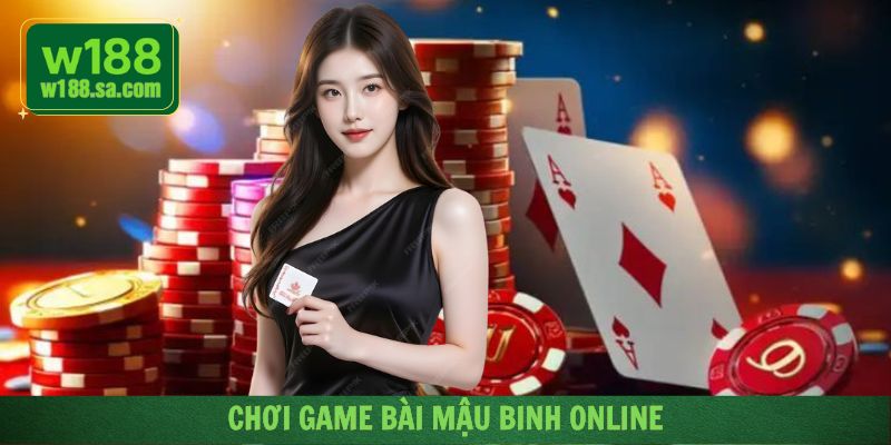 Khám phá giải trí với game bài Mậu Binh siêu độc đáo