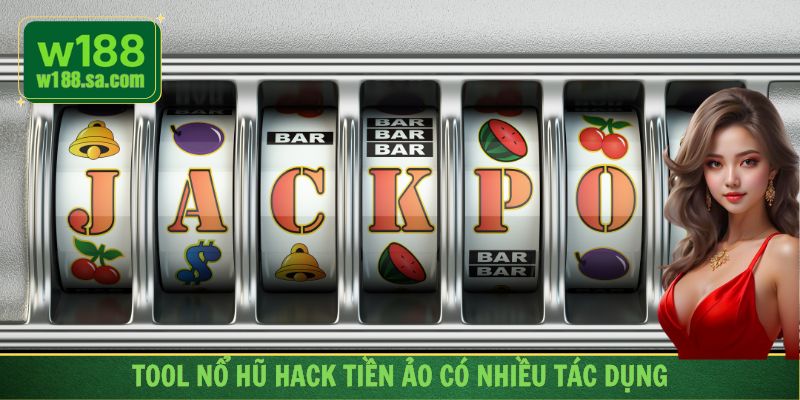 Tool nổ hũ hack tiền ảo có nhiều tác dụng